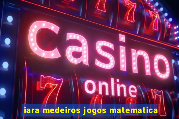 iara medeiros jogos matematica